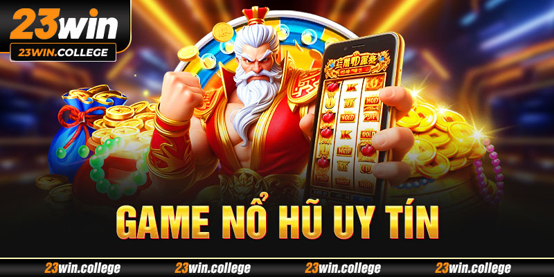 Game nổ hũ uy tín 23win