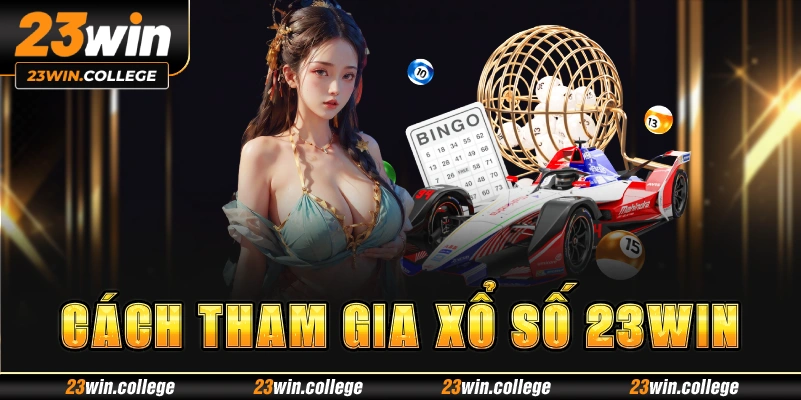 Cách tham gia xổ số 23win cực dễ